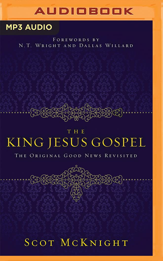 The King Jesus Gospel: The Original Good News Revisited Books