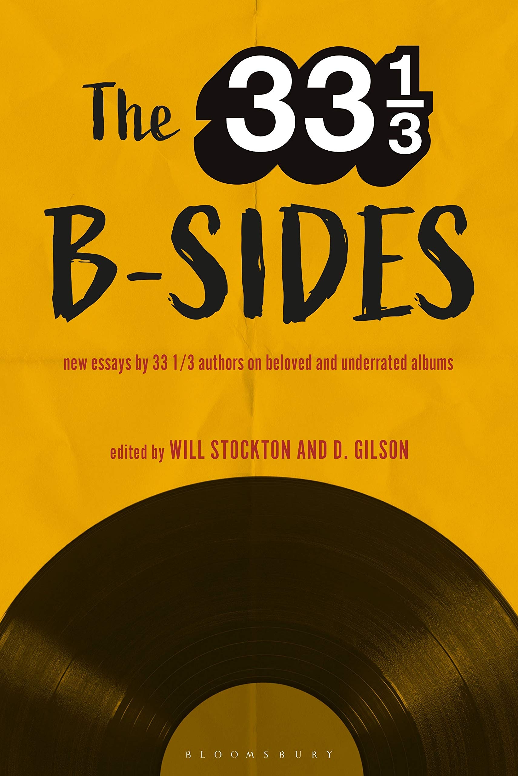 The 33 1/3 B-sides: New Essays by 33 1/3 Authors on Beloved and Underrated Albums Arts & Music
