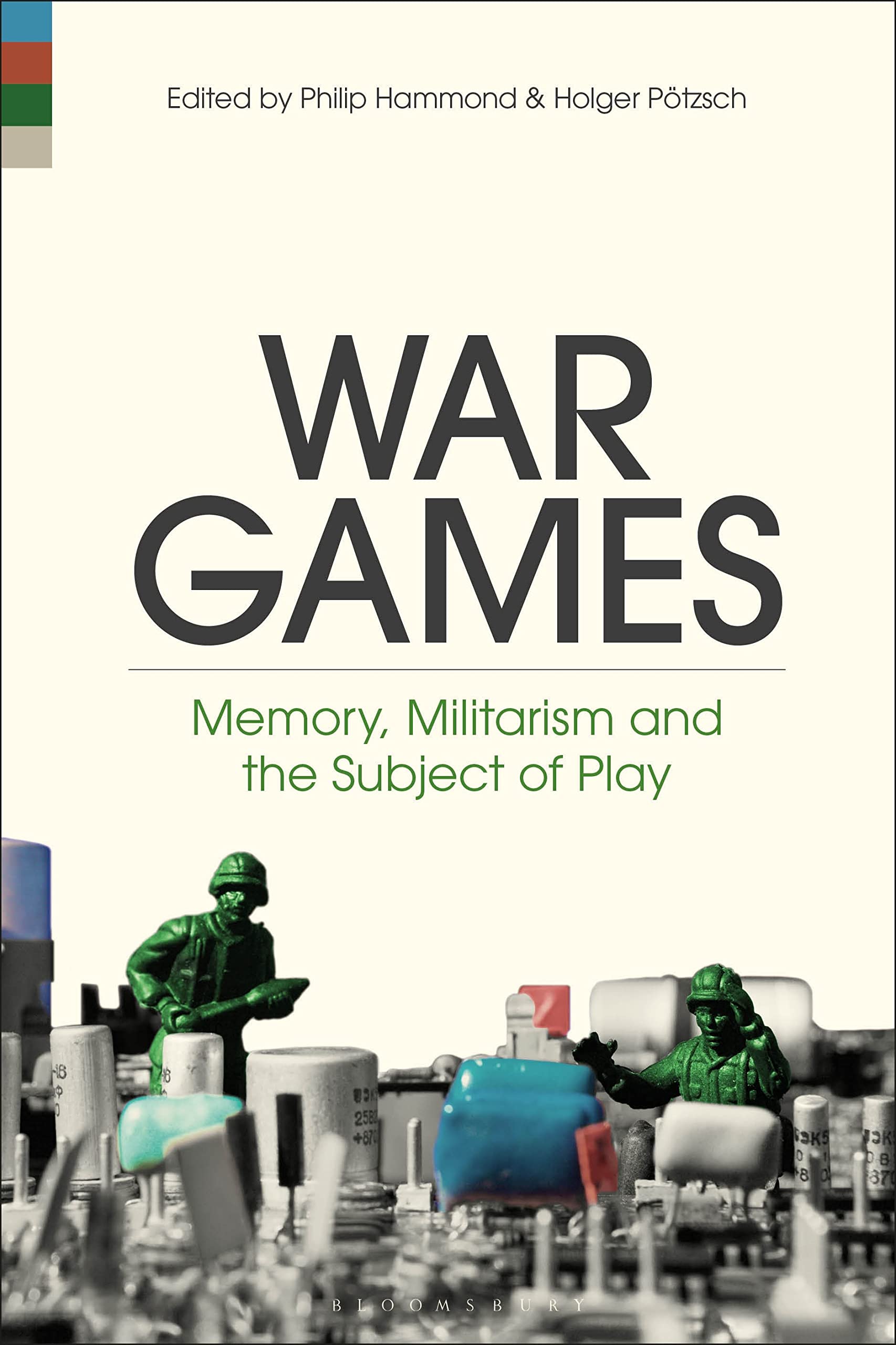 War Games Memory, Militarism and the Subject of Play Media & Communication