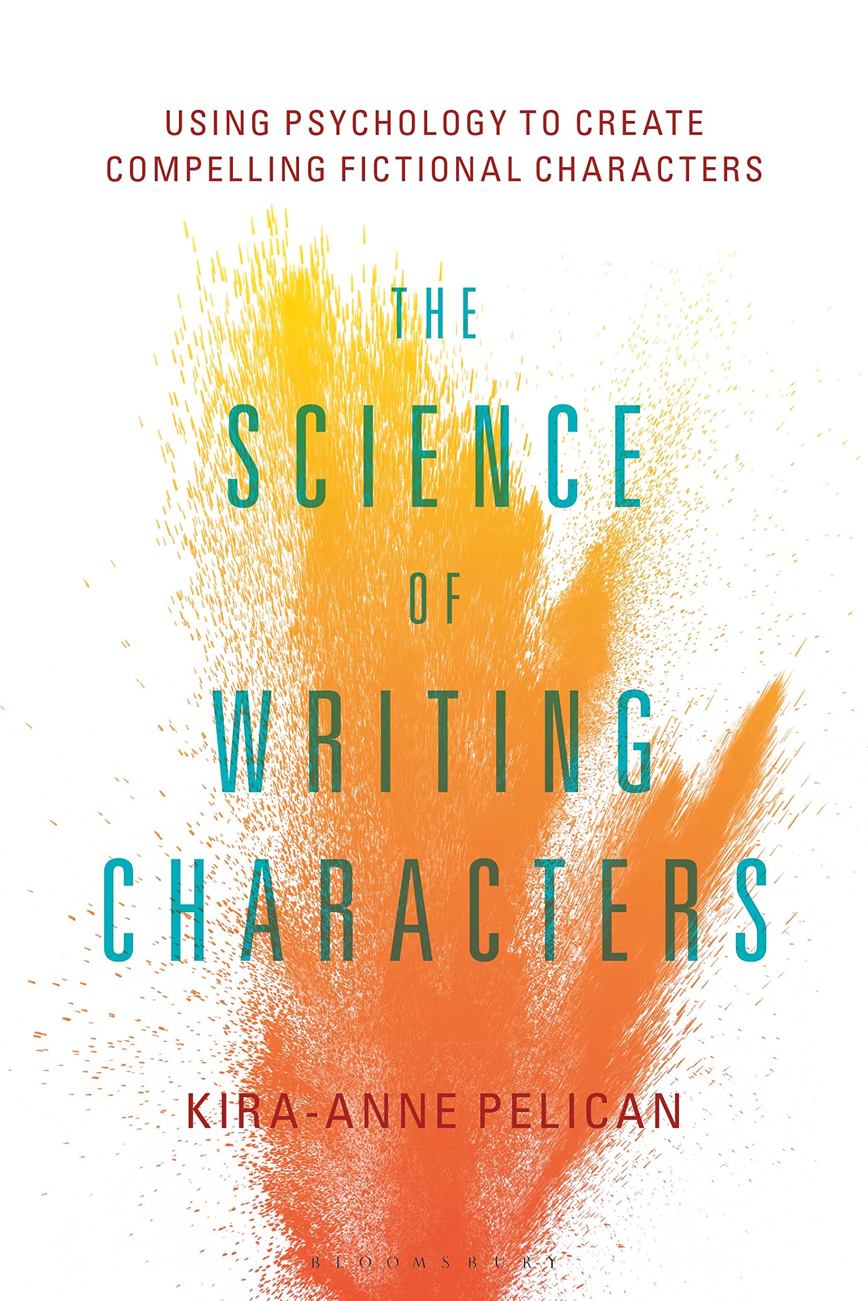 Science of Writing Characters, The: Using Psychology to Create Compelling Fictional Characters Business, Finance & Career