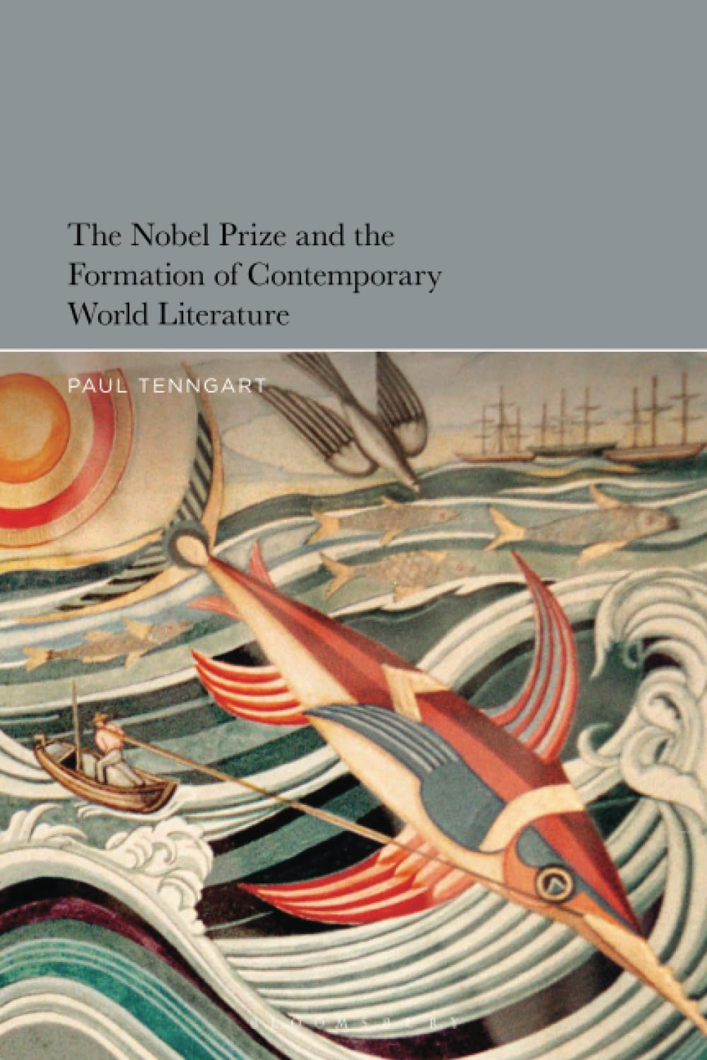The Nobel Prize and the Formation of Contemporary World Literature Contemporary literature Books