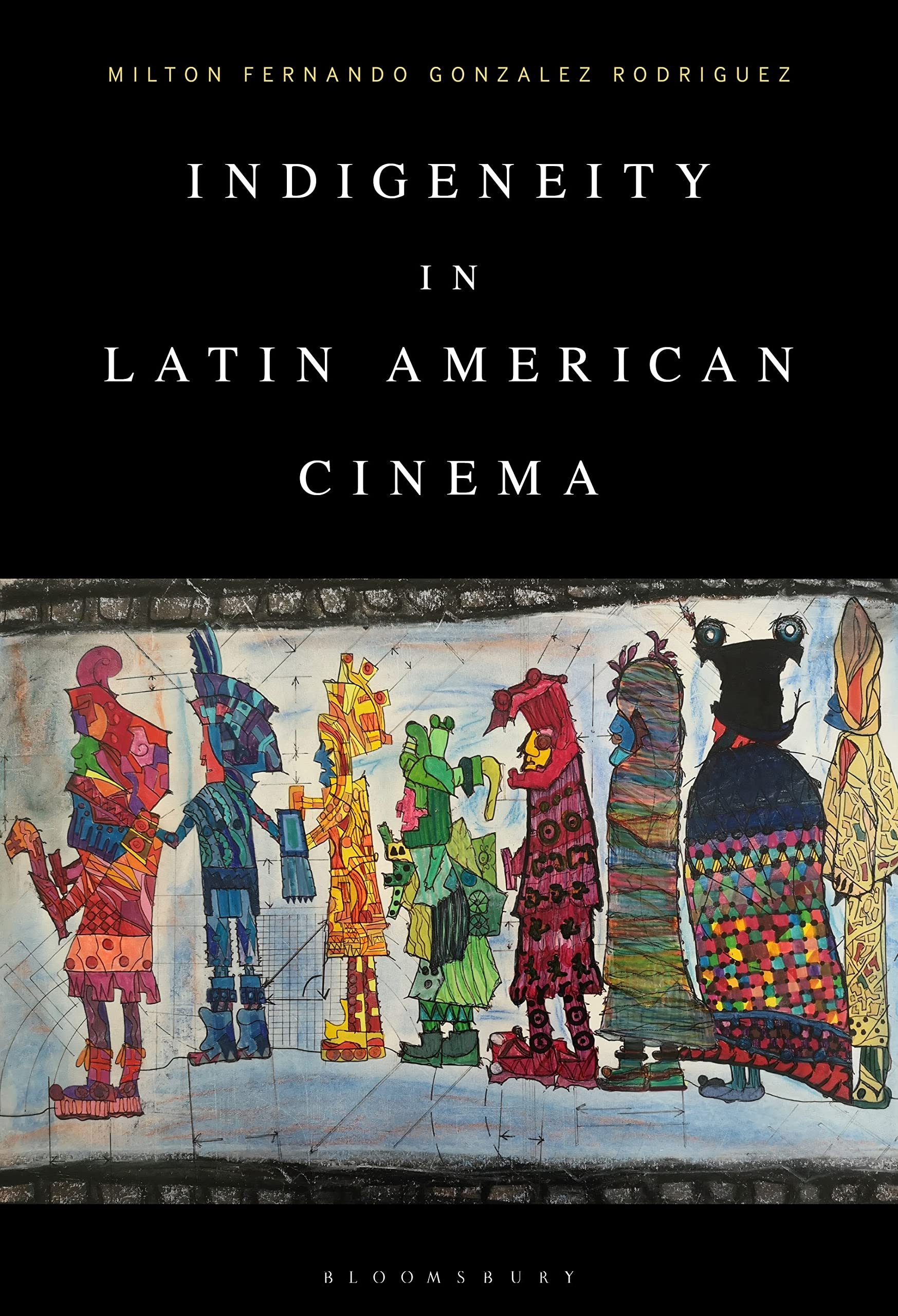 Indigeneity in Latin American Cinema Film, Art & Culture