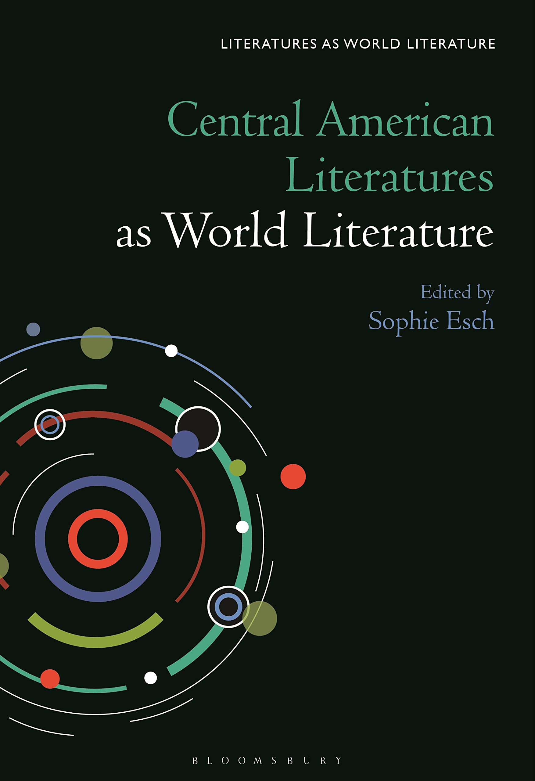 Central American Literatures as World Literature Contemporary literature