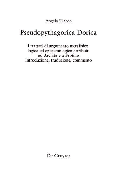 Pseudopythagorica Dorica: I trattati di argomento metafisico, logico ed epistemologico attribuiti ad Archita e a Brotino. Introduzione, traduzione, commento (Philosophie der Antike) Philosophy