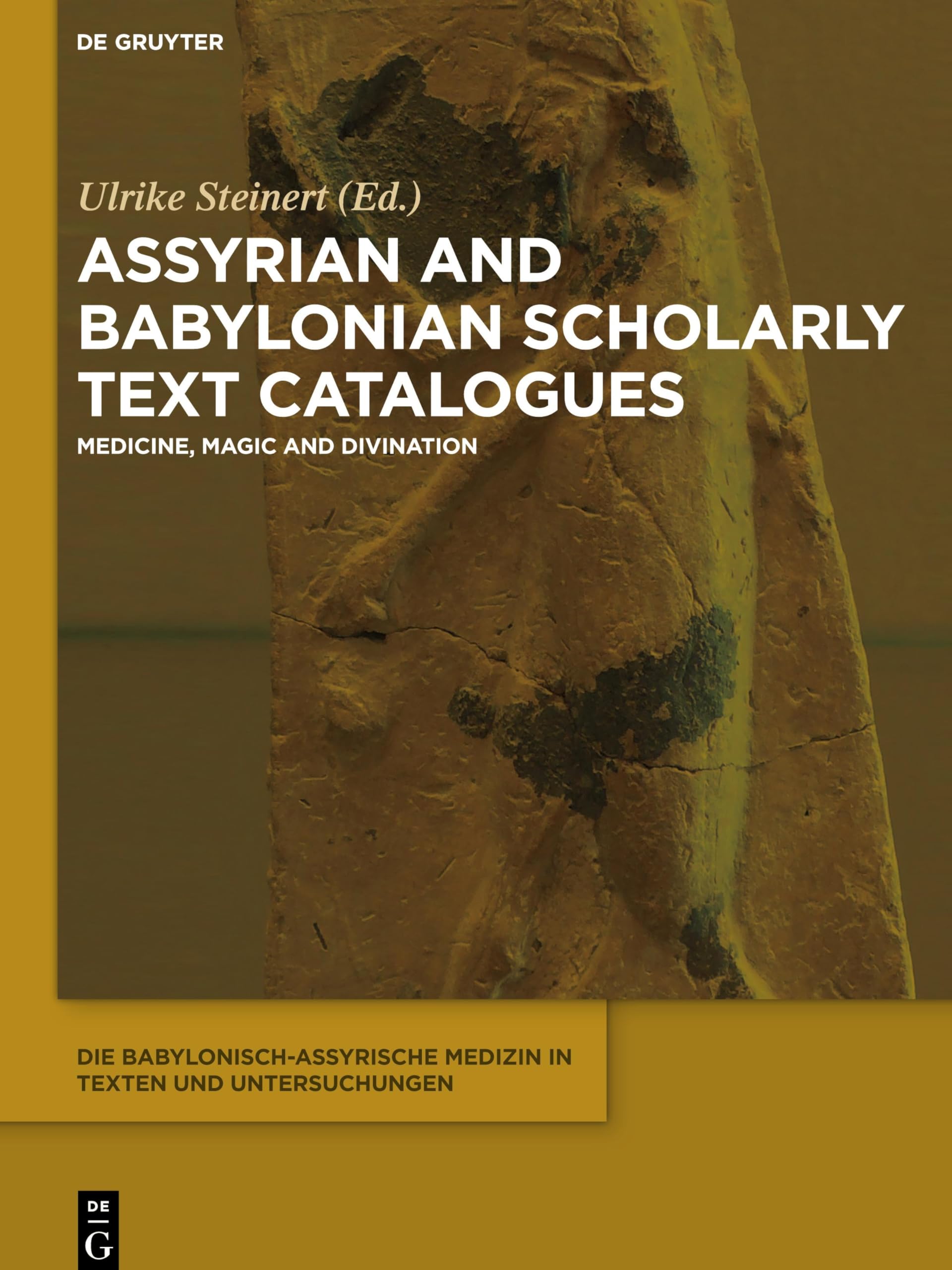 Assyrian and Babylonian Scholarly Text Catalogues: Medicine, Magic and Divination book