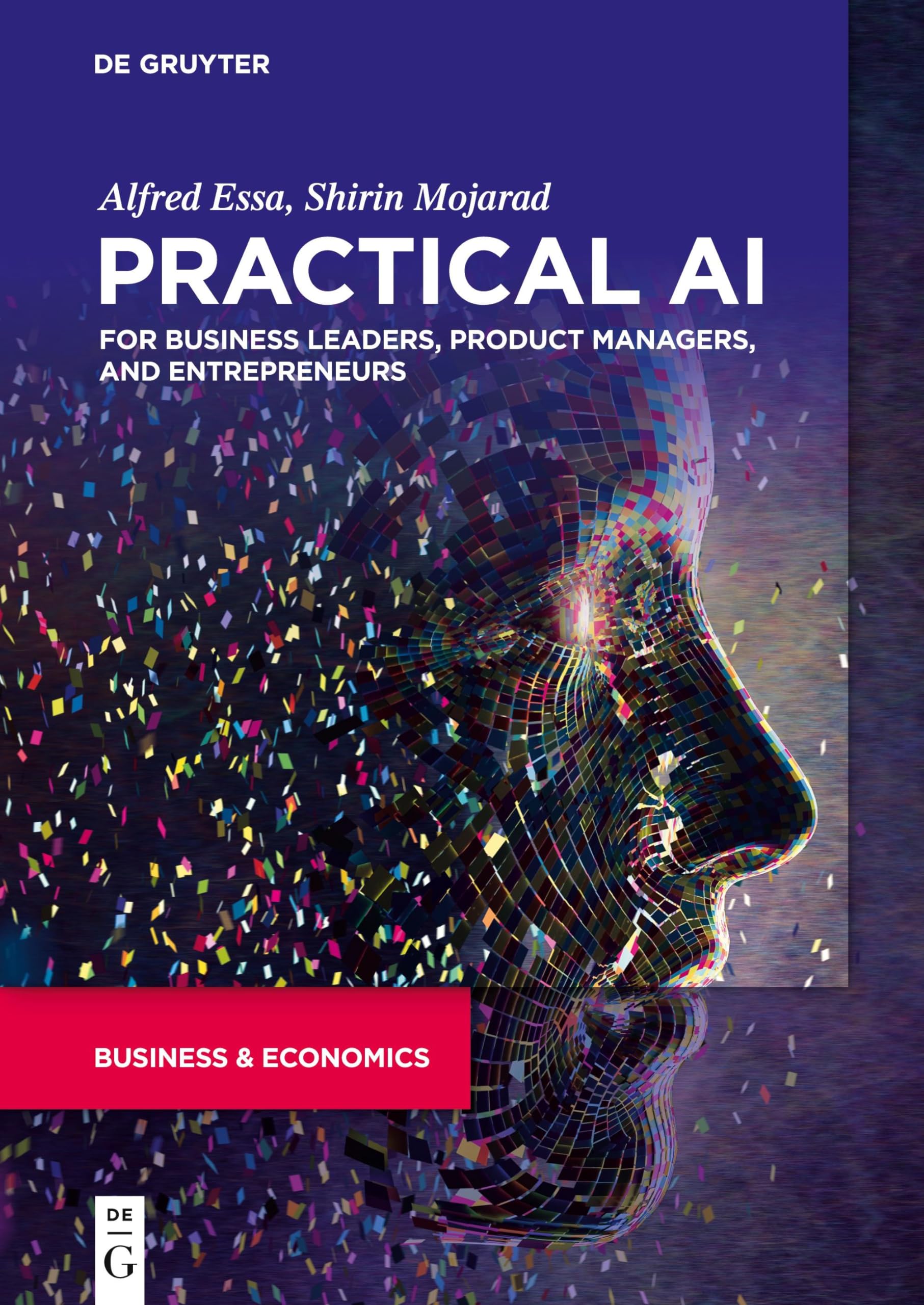 Practical AI for Business Leaders, Product Managers, and Entrepreneurs: The Big Data Implementation Handbook Business, Finance & Career