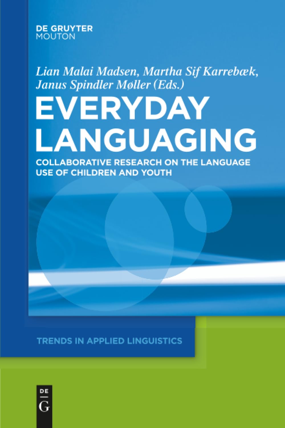 Everyday Languaging: Collaborative Research on the Language Use of Children and Youth (Trends in Applied Linguistics , 15, Band 15) Social Sciences