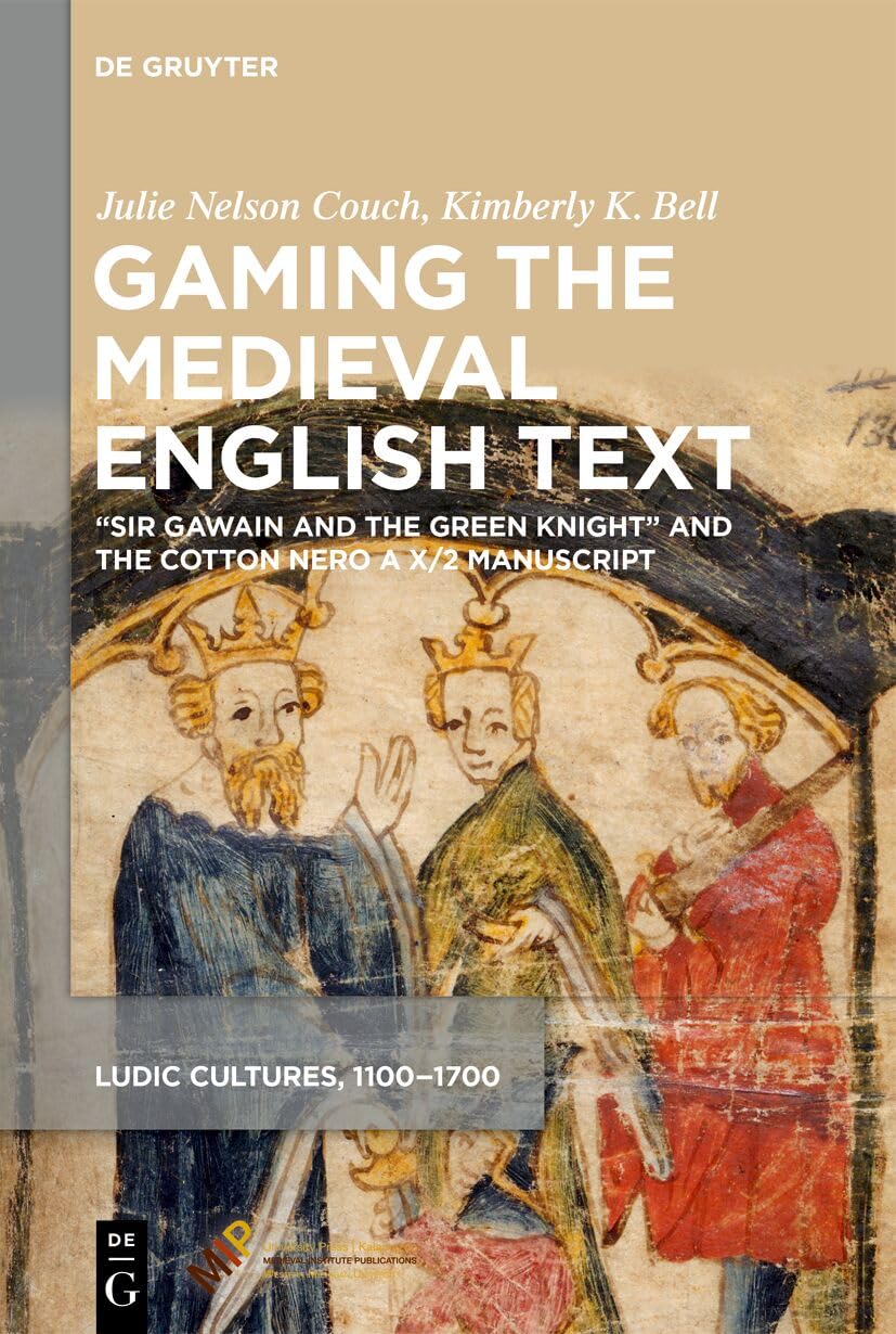 Gaming the Medieval English Text: “Sir Gawain and the Green Knight” and the Cotton Nero A X/2 Manuscript (Ludic Cultures) Contemporary literature Books