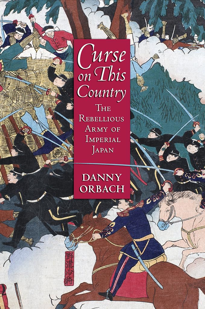 Curse on This Country: The Rebellious Army of Imperial Japan Social Sciences
