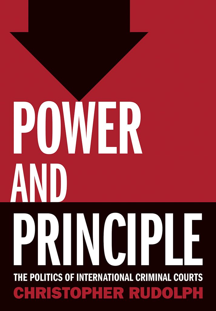 Power and Principle: The Politics of International Criminal Courts Law