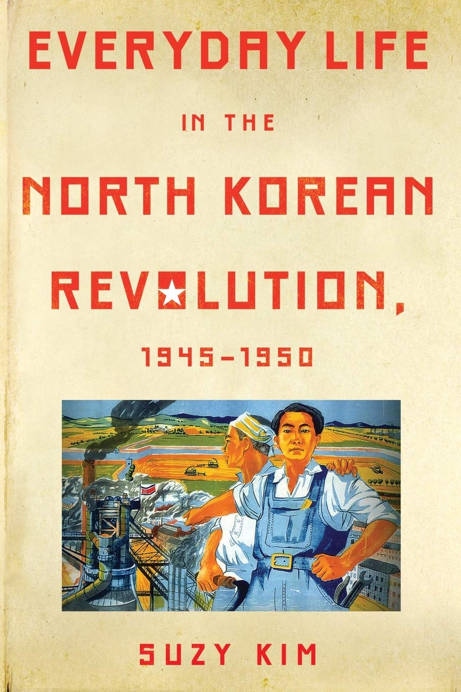 Everyday Life in the North Korean Revolution, 1945-1950 Social Sciences