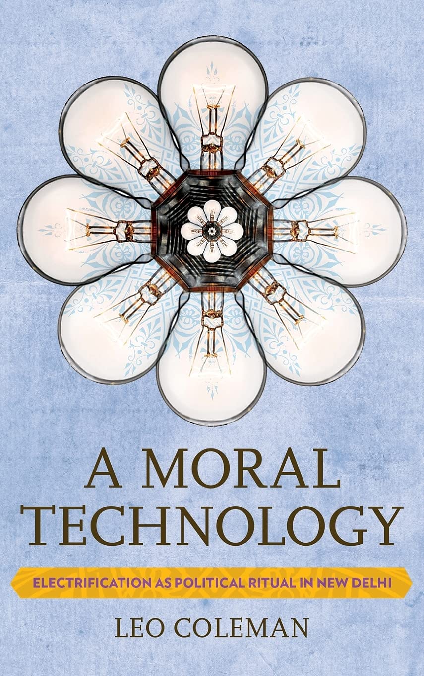 A Moral Technology: Electrification As Political Ritual in New Delhi Social Sciences