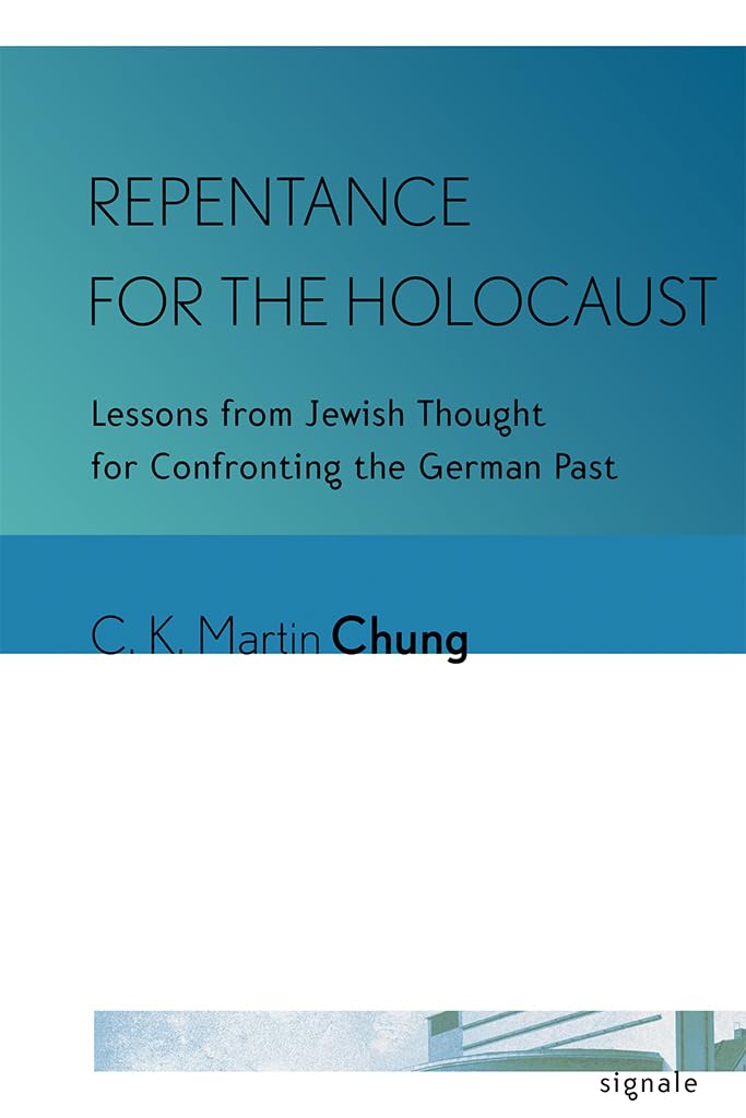 Repentance for the Holocaust: Lessons from Jewish Thought for Confronting the German Past (Signale: Modern German Letters, Cultures, and Thought) German history