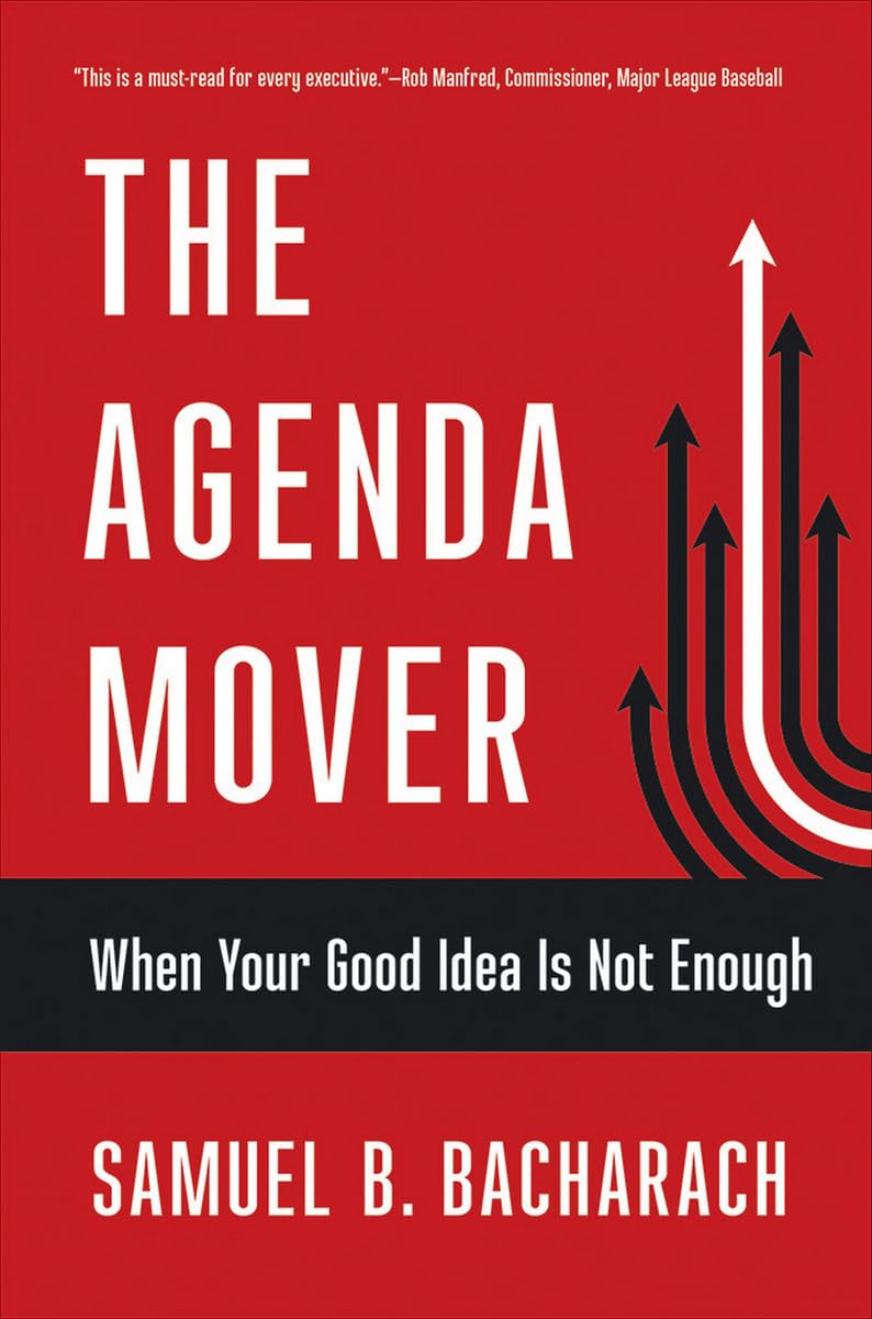 Agenda Mover: When Your Good Idea Is Not Enough (Pragmatic Leadership) Social Sciences