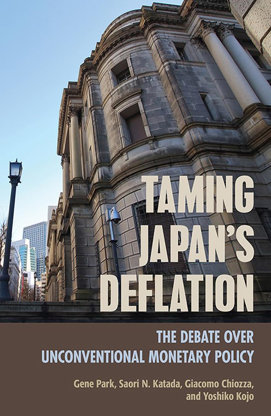 Taming Japan's Deflation: The Debate over Unconventional Monetary Policy (Cornell Studies in Money) Business, Finance & Career