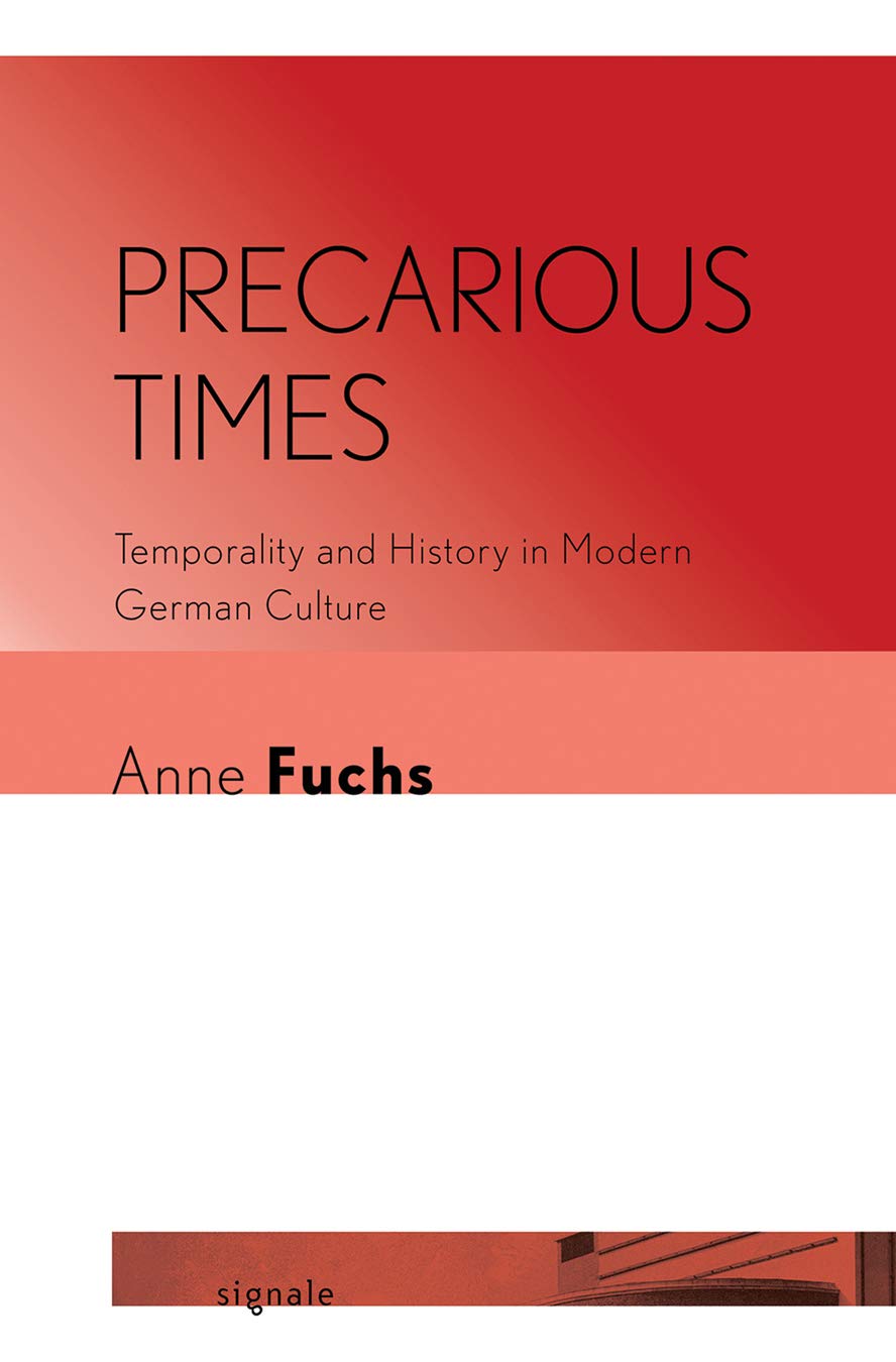 Precarious Times: Temporality and History in Modern German Culture book