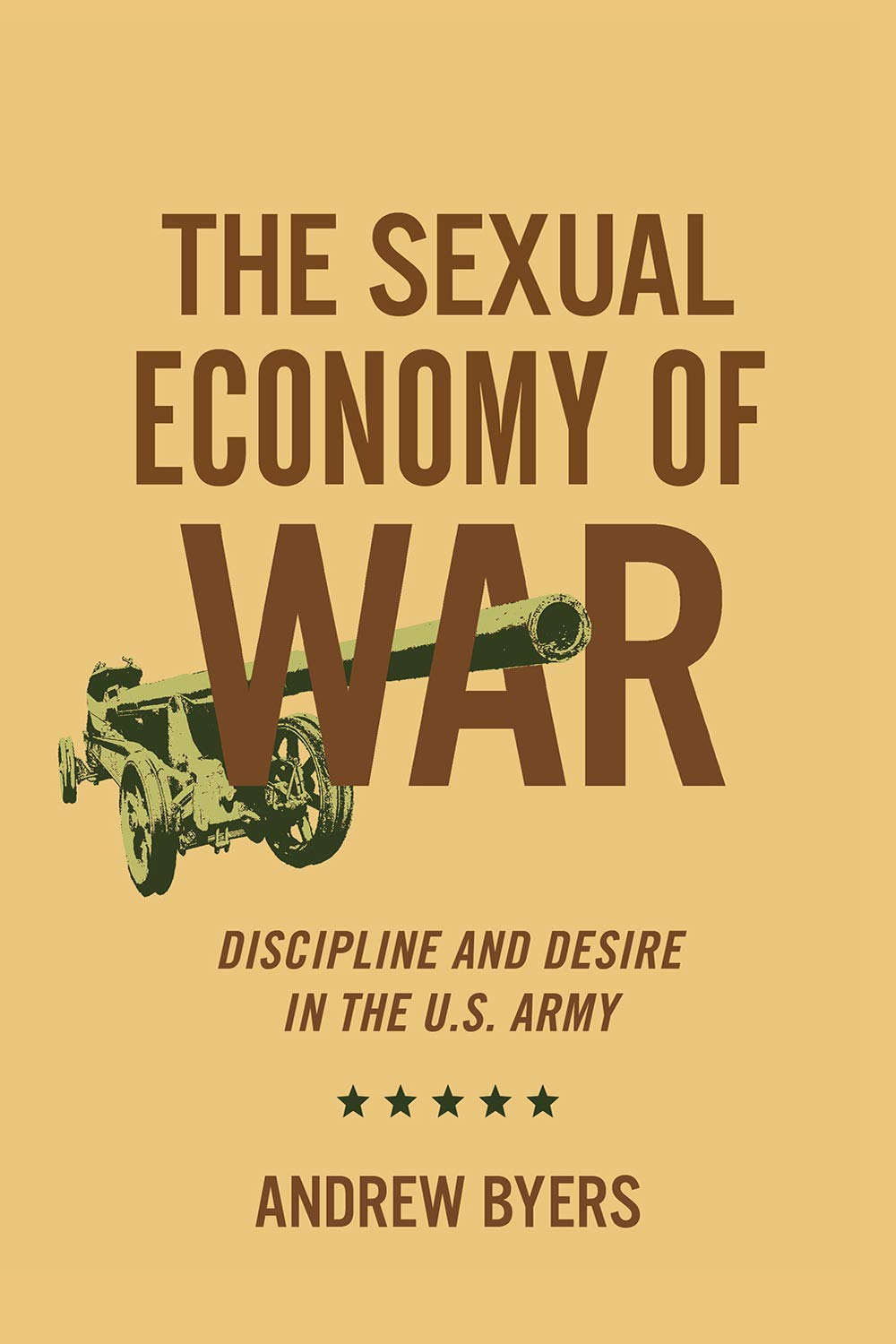 Sexual Economy of War: Discipline and Desire in the U.S. Army (Battlegrounds: Cornell Studies in Military History) Books