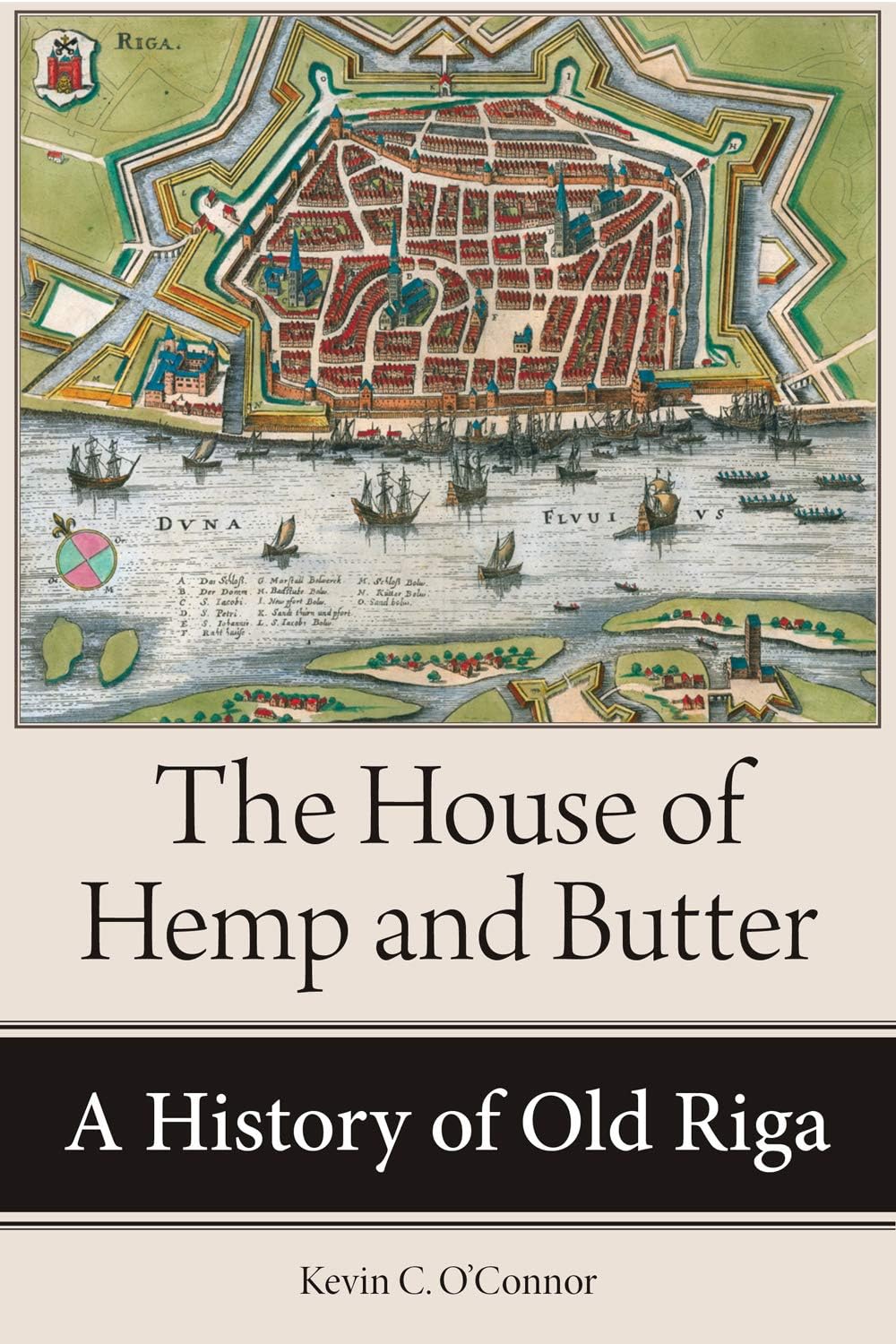The House of Hemp and Butter: A History of Old Riga (Niu Series in Slavic, East European, and Eurasian Studies) Social Sciences