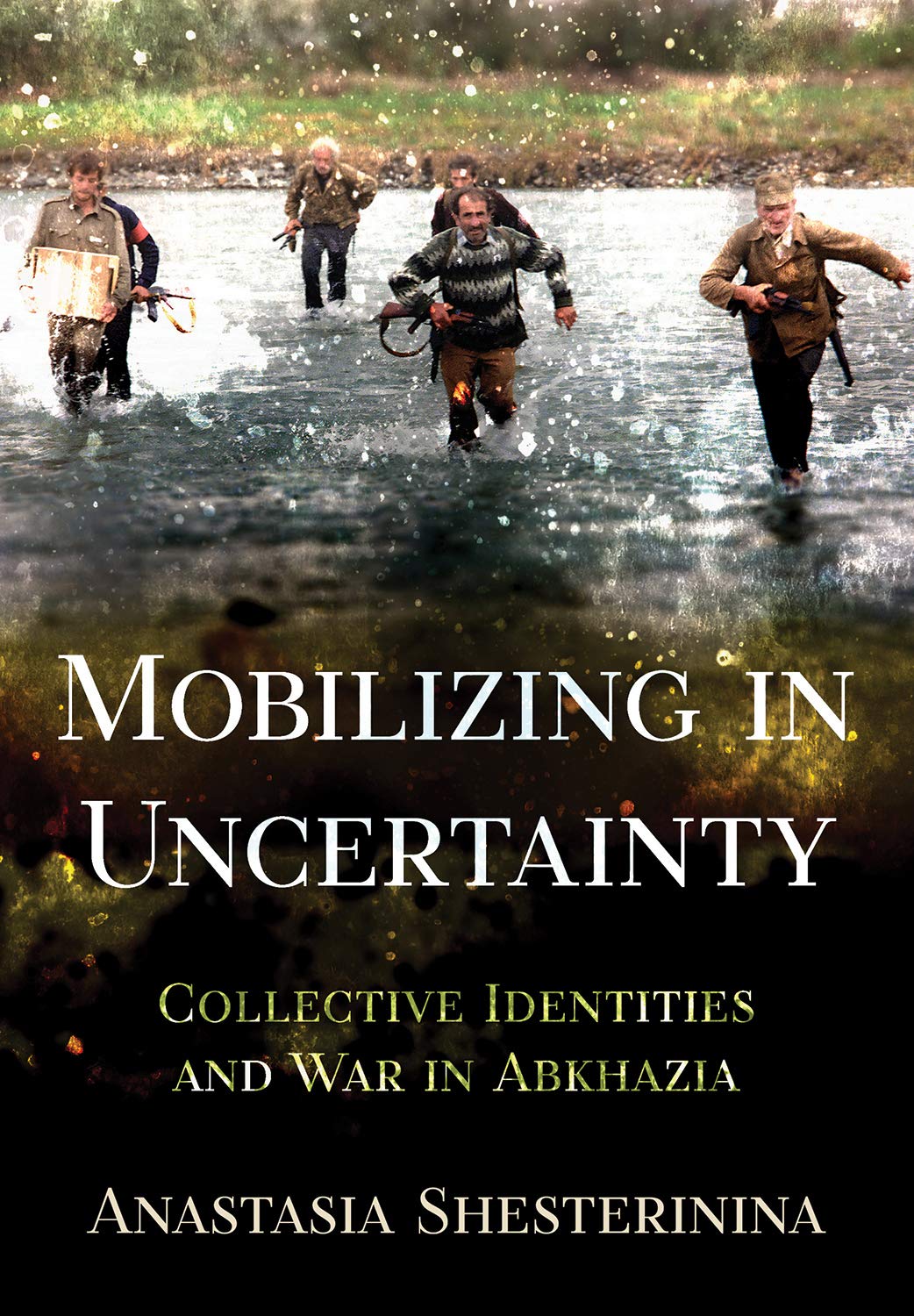 Mobilizing in Uncertainty: Collective Identities and War in Abkhazia book