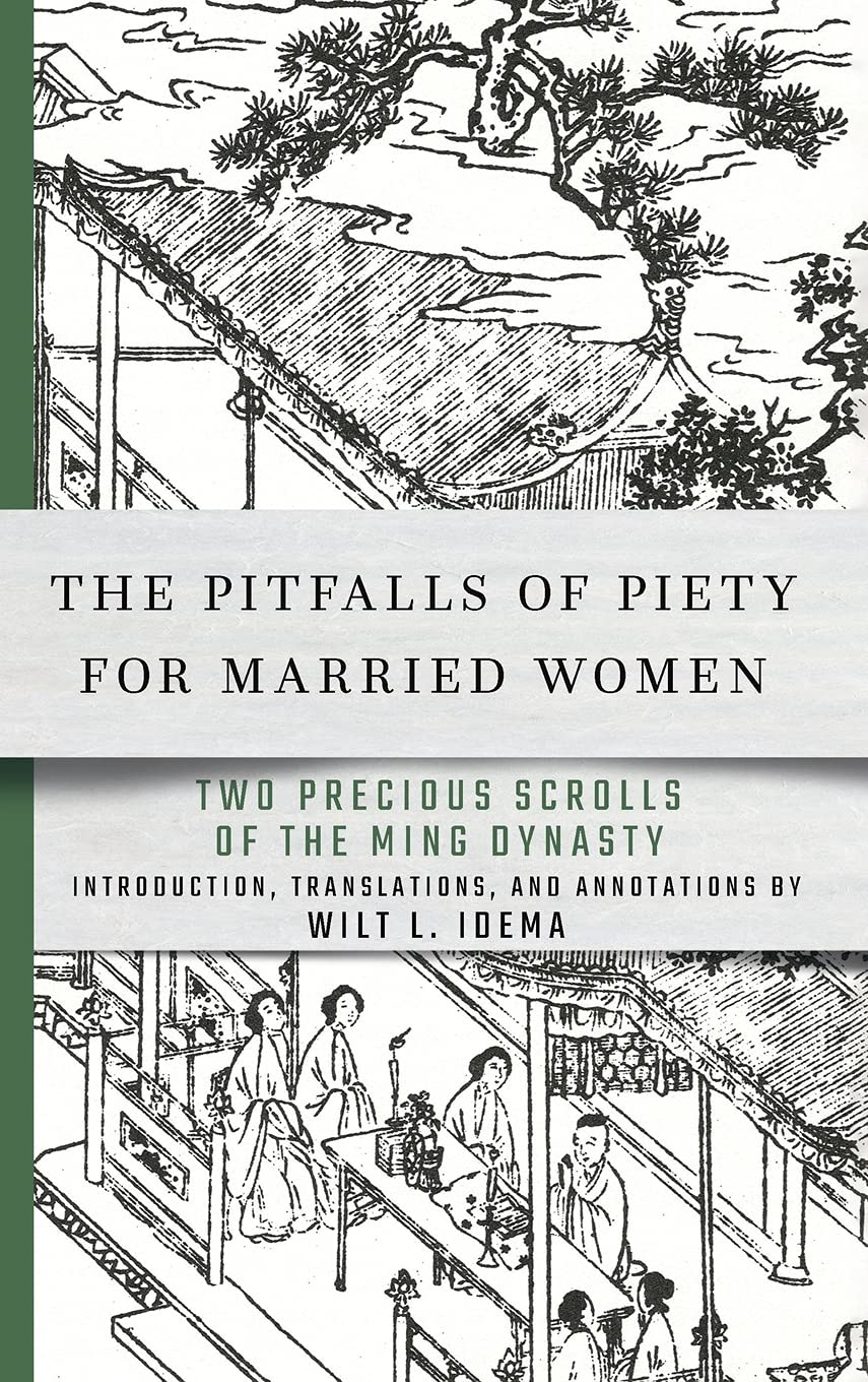 The Pitfalls of Piety for Married Women: Two Precious Scrolls of the Ming Dynasty or, the Terrible Trials Inflicted on Devout Mothers by Men and Gods (Cornell East Asia Series, 208) Books