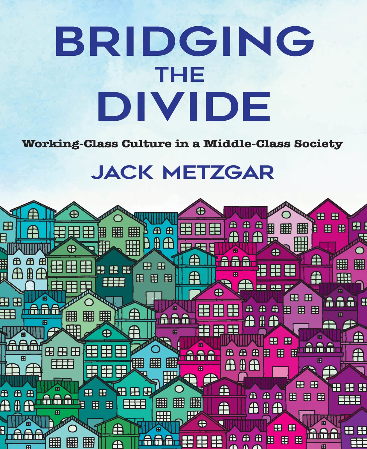 Bridging the Divide: Working-Class Culture in a Middle-Class Society Social Sciences