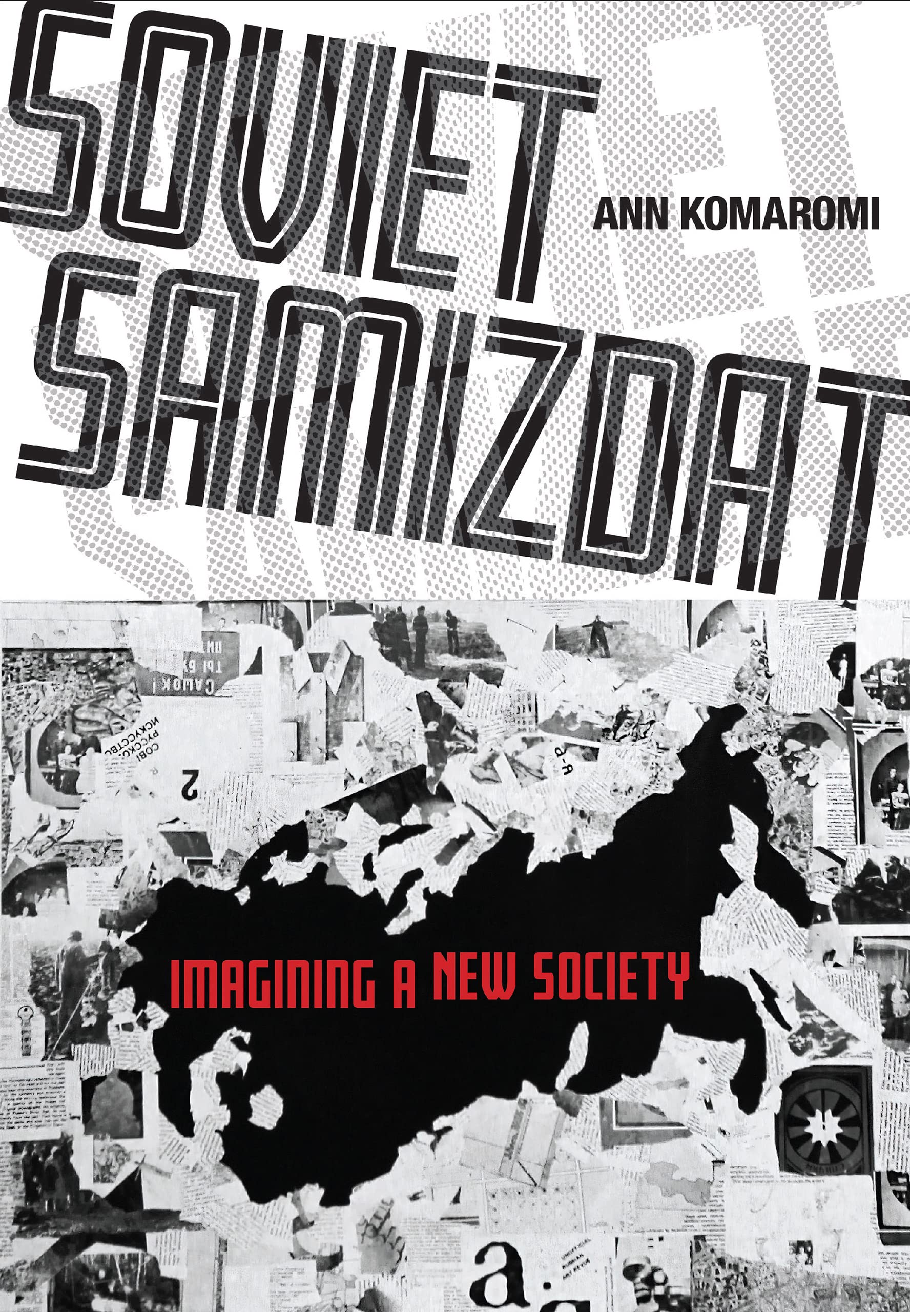 Soviet Samizdat: Imagining a New Society (Niu Series in Slavic, East European, and Eurasian Studies) General education