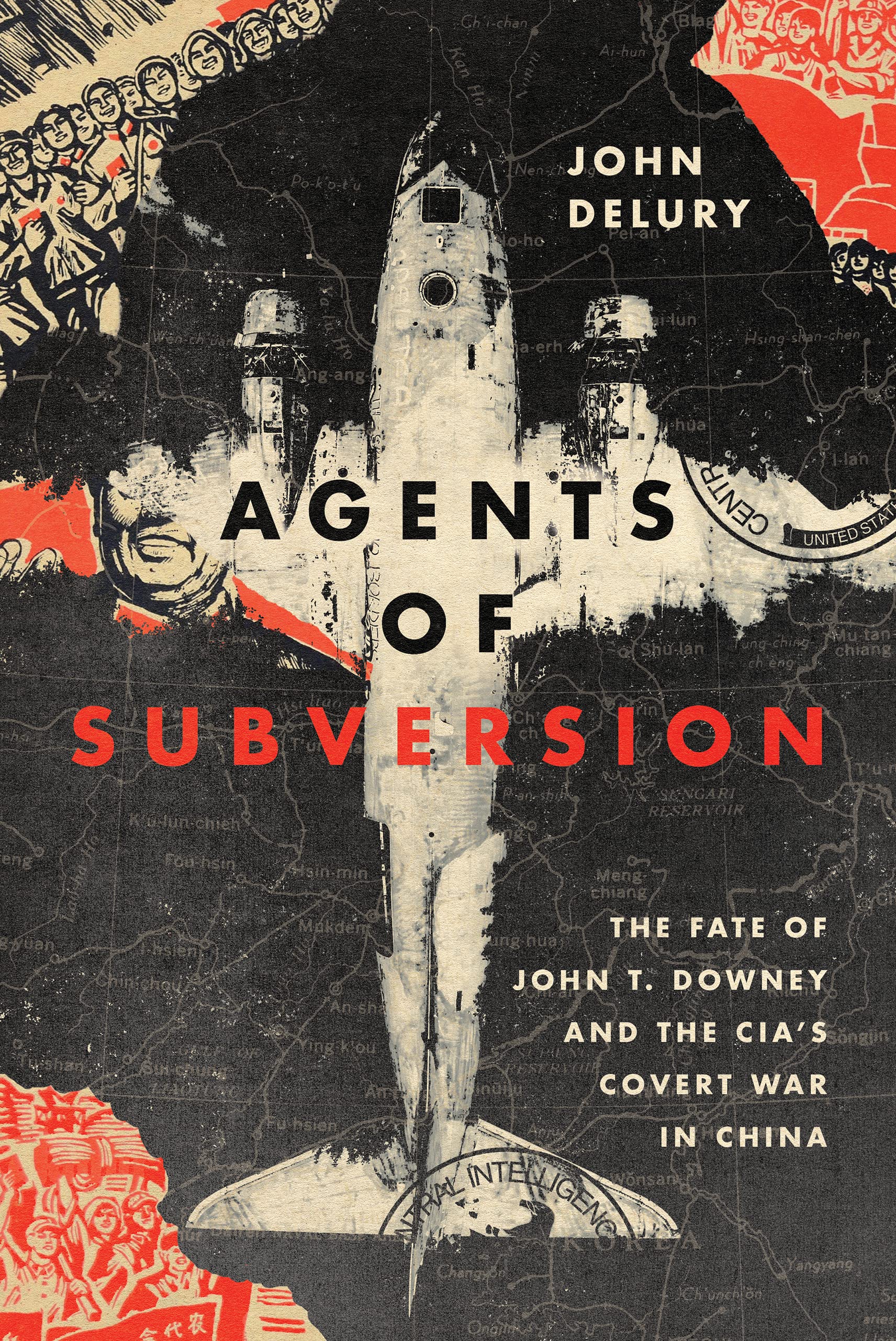 Agents of Subversion: The Fate of John T. Downey and the CIA's Covert War in China Memories