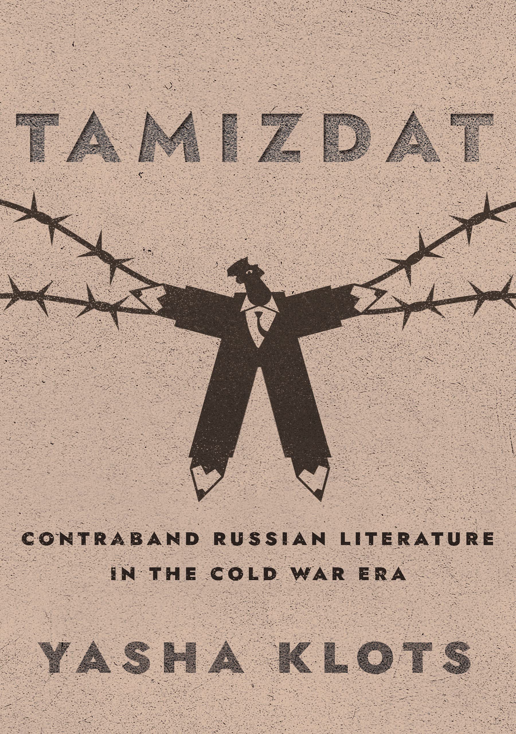 Tamizdat: Contraband Russian Literature in the Cold War Era (Slavic, East European, and Eurasian Studies) Media & Communication