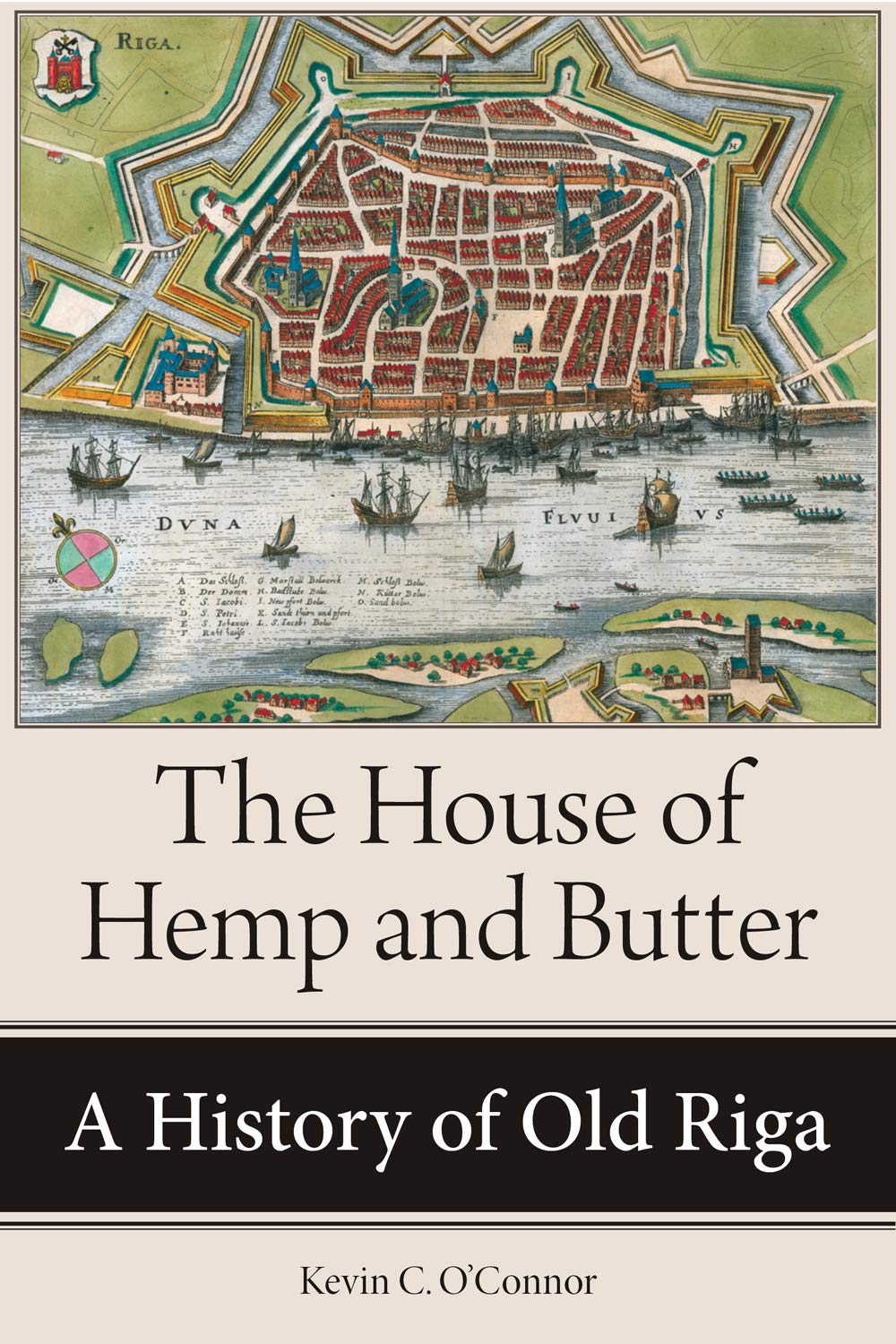 The House of Hemp and Butter: A History of Old Riga (Niu in Slavic, East European, and Eurasian Studies) Social Sciences