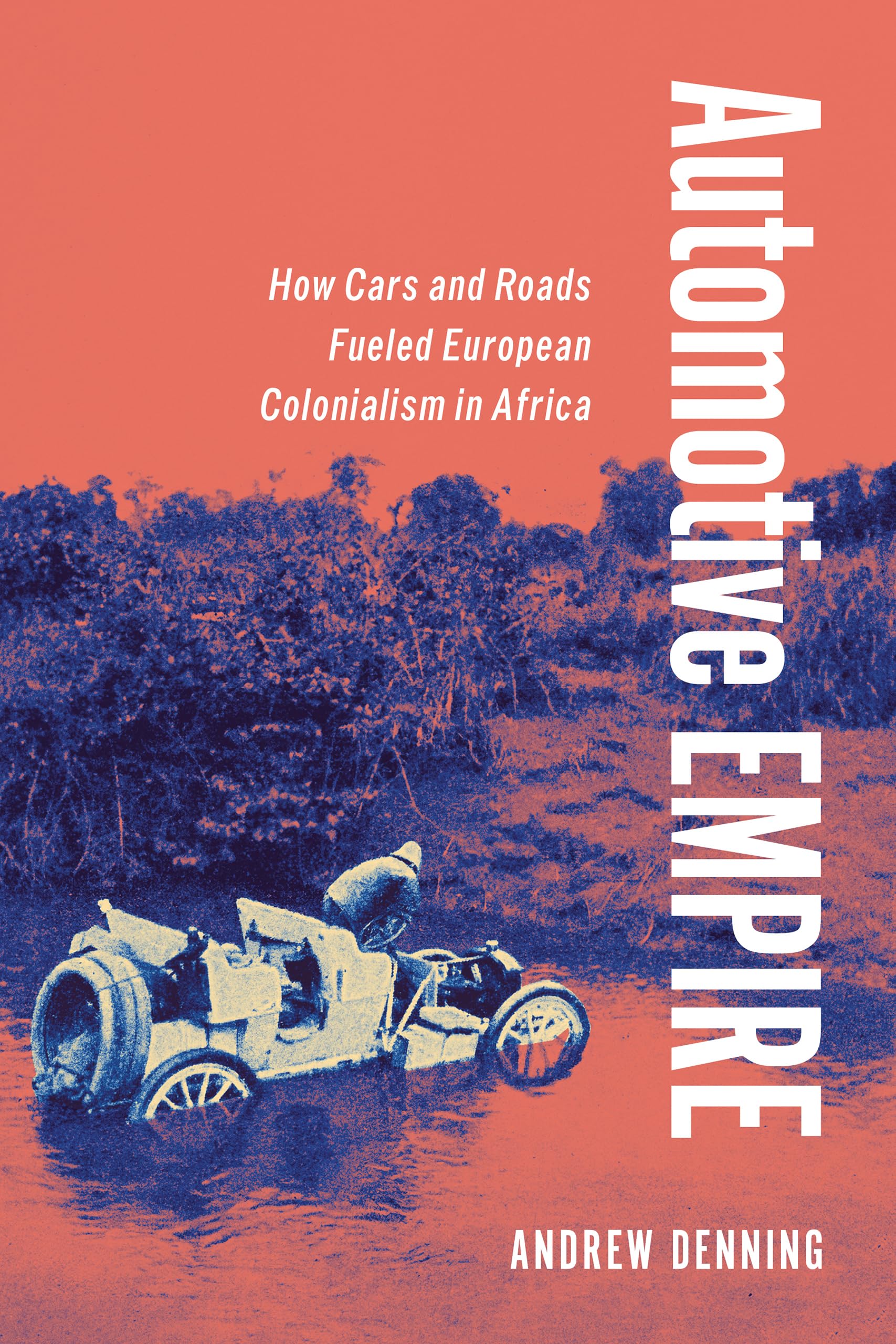Automotive Empire: How Cars and Roads Fueled European Colonialism in Africa Leisure, Home & Garden