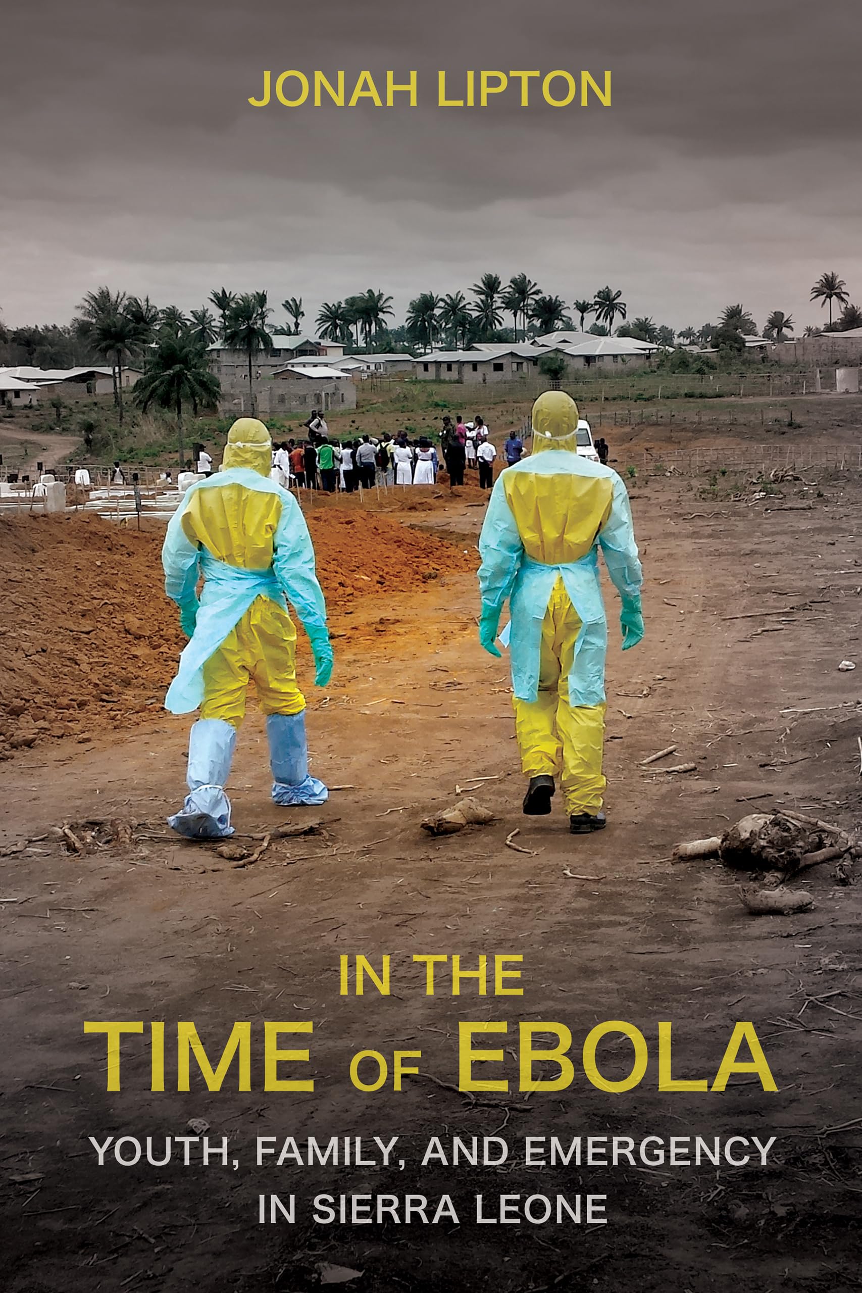 In the Time of Ebola: Youth, Family and Emergency in Sierra Leone Medicine