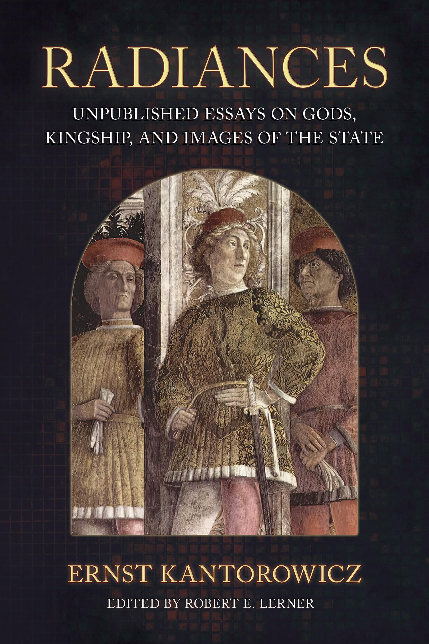 Radiances: Unpublished Essays on Gods, Kingship and Images of the State (Medieval Societies, Religions, and Cultures) Contemporary literature