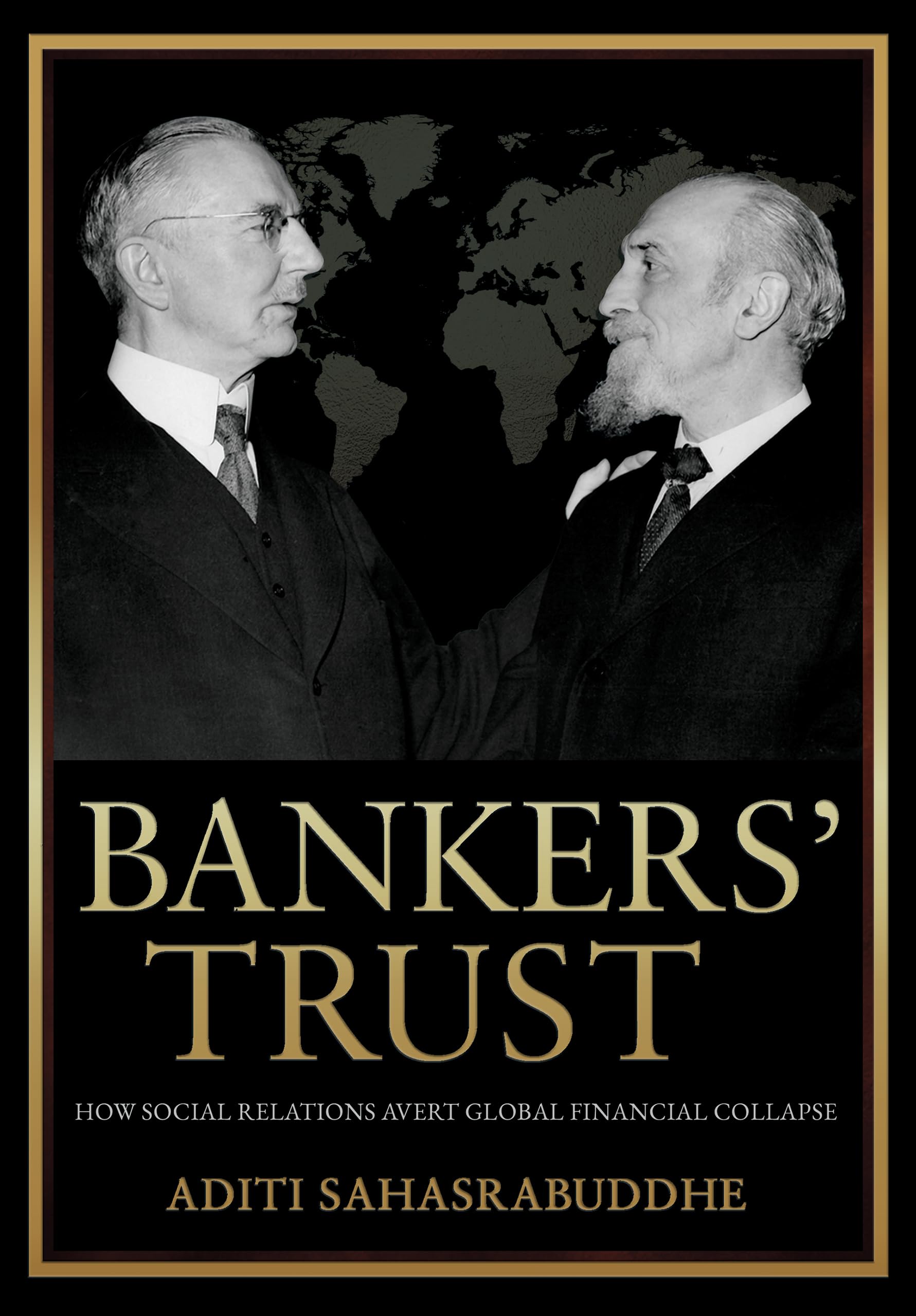 Bankers' Trust: How Social Relations Avert Global Financial Collapse (Cornell Studies in Money) Law