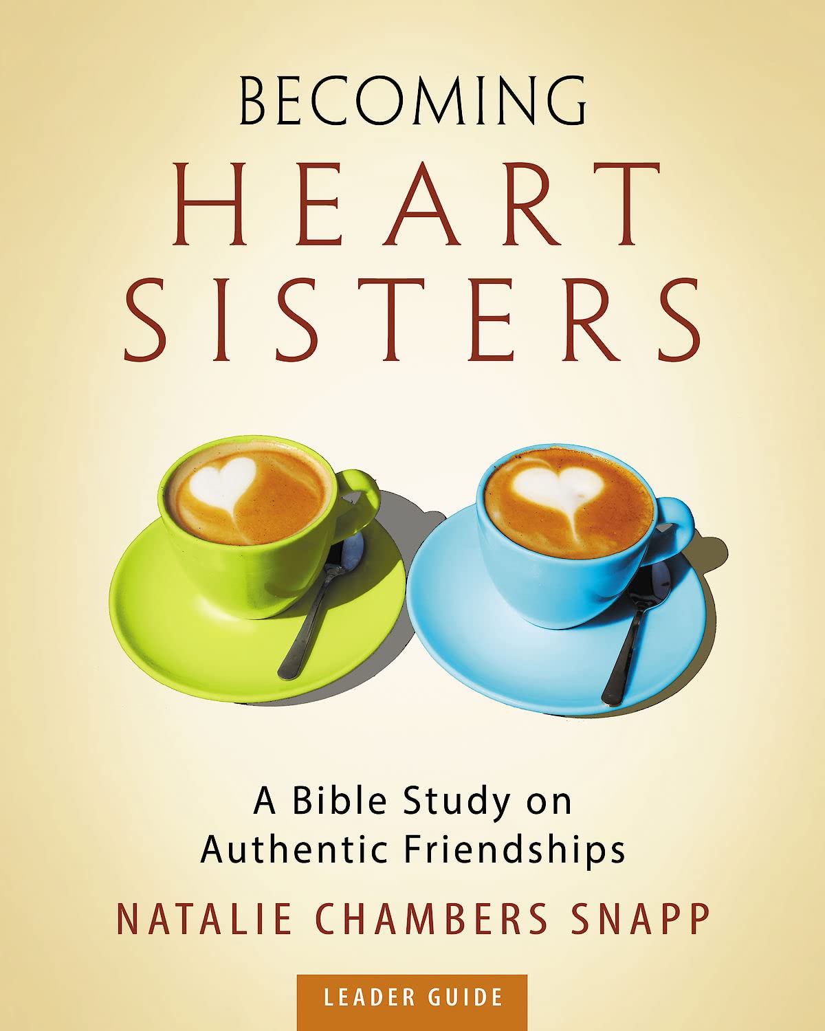 Becoming Heart Sisters - Women's Bible Study Leader Guide: A Bible Study on Authentic Friendships Religion & Esotericism