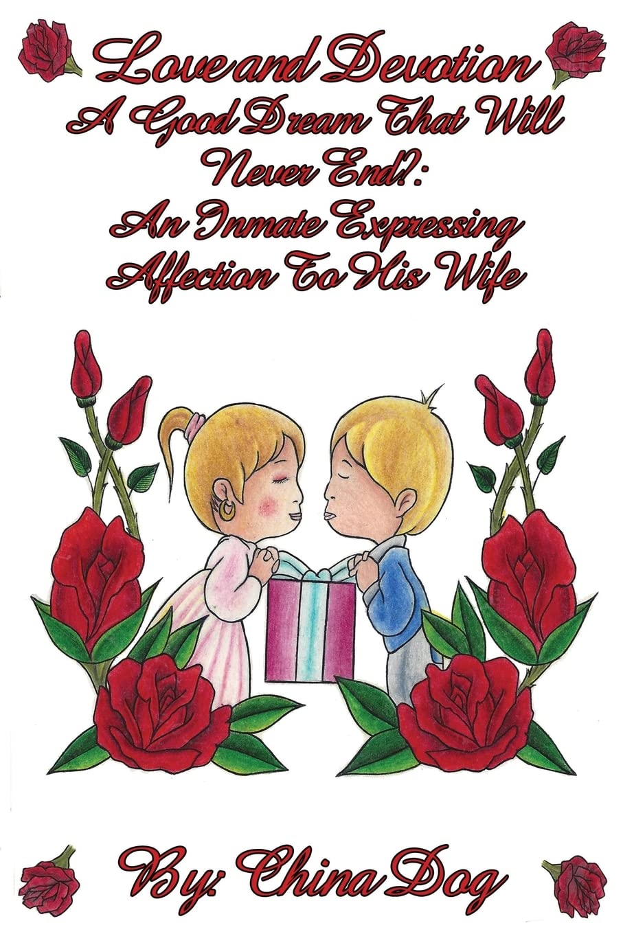 Love and Devotion - A Good Dream That Will Never End?:: An Inmate Expressing Affection To His Wife Poetry