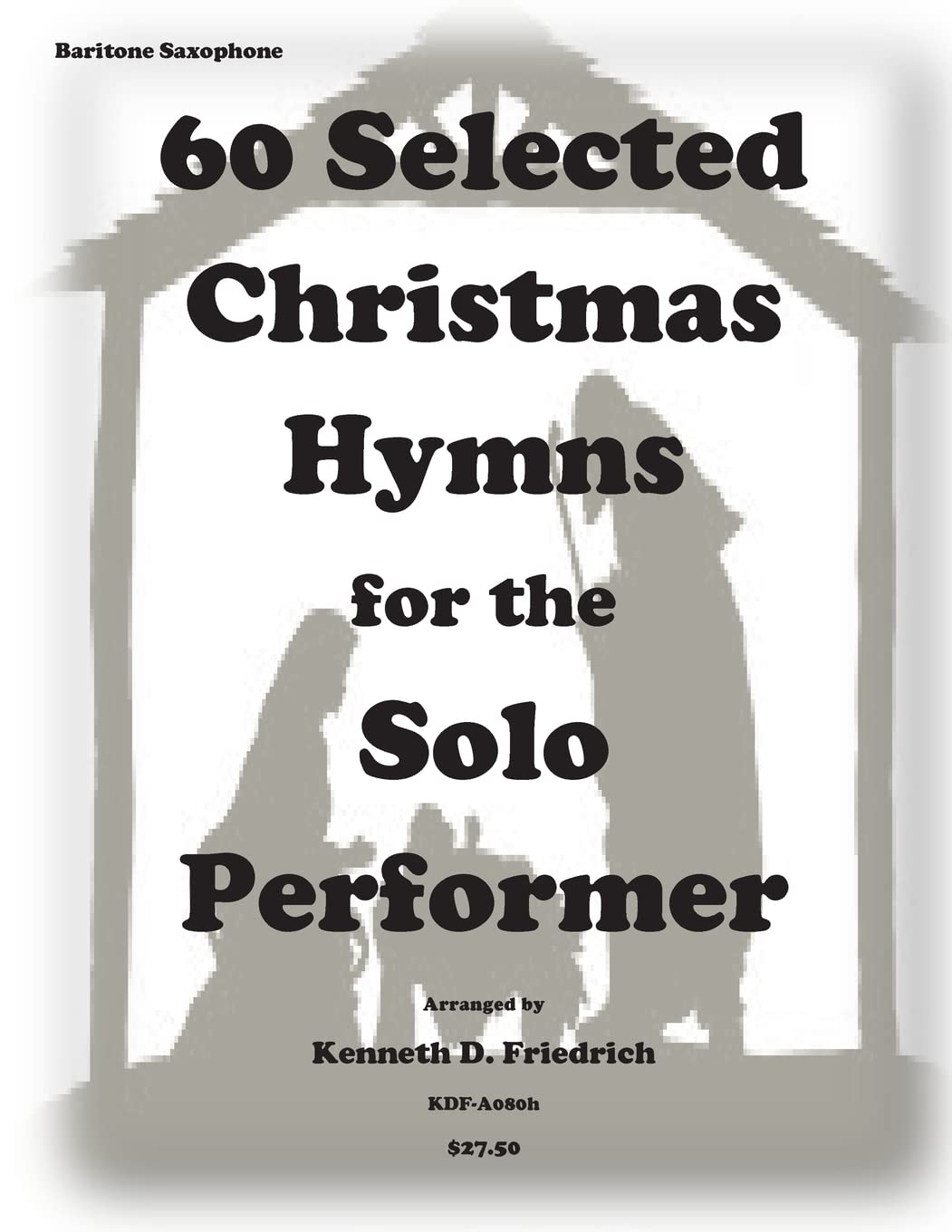 60 Selected Christmas Hymns for the Solo Performer-bari sax version Sheet Music