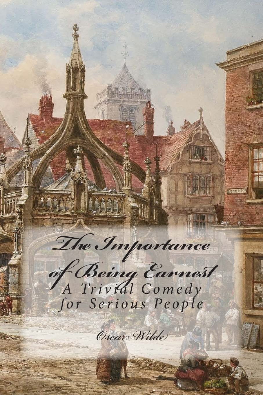 The Importance of Being Earnest: A Trivial Comedy for Serious People Drama