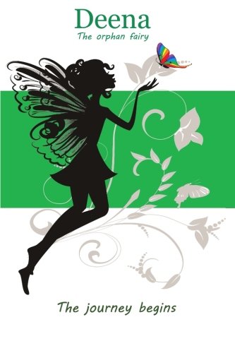 Deena - The orphan fairy - Journey begins: Episode I - A magical fairy tale (Deena - The orphan fairy - English, Band 1) Fairy Tales & Legends