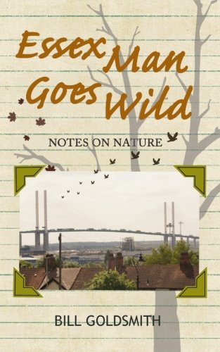 Essex Man Goes Wild (Full colour edition): Notes on Nature Mathematics