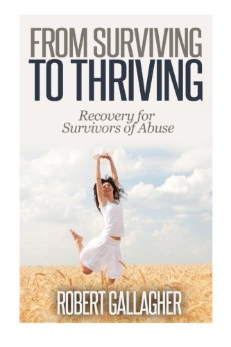 From Surviving to Thriving: Recovery Guide for Survivors of Abuse Psychology