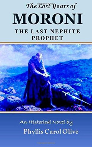 The Lost Years of Moroni: The Last Nephite Prophet Religion & Esotericism