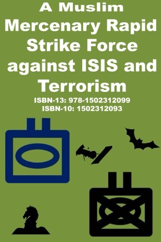 A Muslim Mercenary Rapid Strike Force against ISIS and Terrorism Politics & History