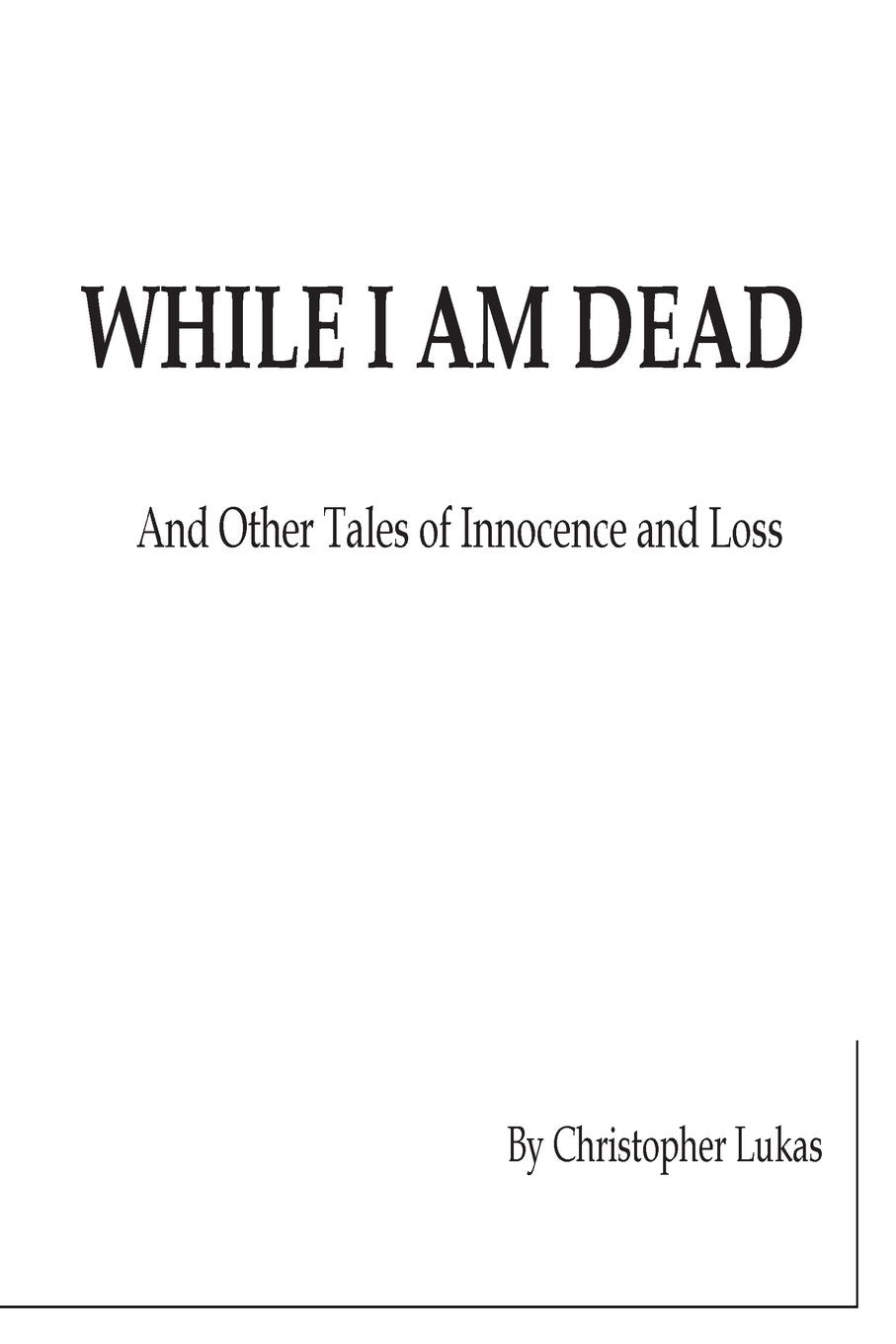 While I Am Dead: Short Tales of Innocence & Loss Books