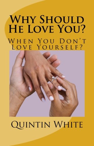 Why Should He Love You?: When You Don't Love Yourself? Partnership & Love