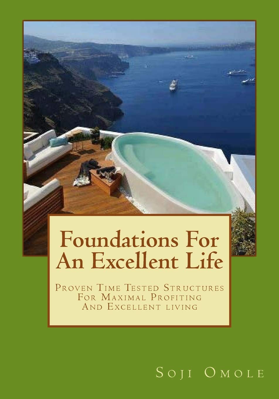 Foundations for An Excellent Life: Time Tested Structures For Maximal Profiting And Excellent Living Religion & Esotericism