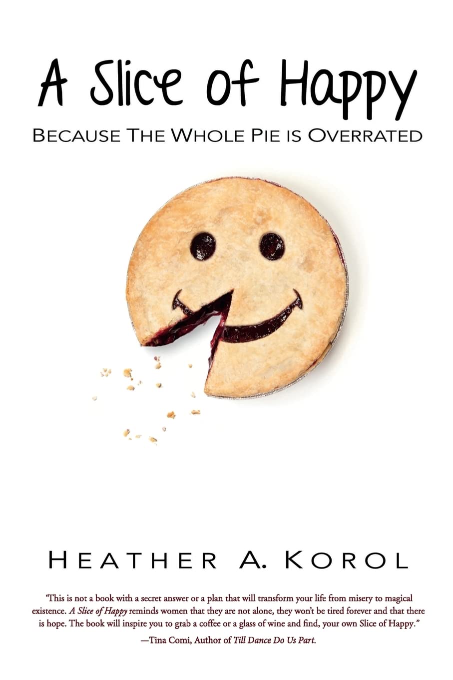 A Slice of Happy: Because the Whole Pie is Overrated Lifestyle