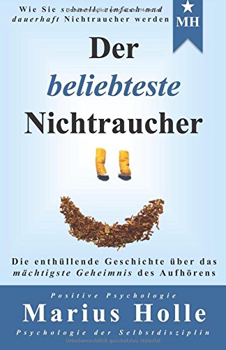 Der beliebteste Nichtraucher: Die enthüllende Geschichte über das mächtigste Geheimnis des Aufhörens Medicine
