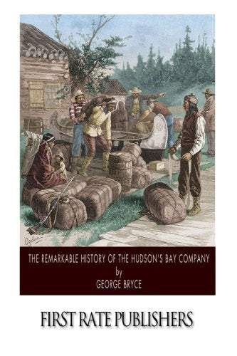 The Remarkable History of the Hudson's Bay Company Politics & History