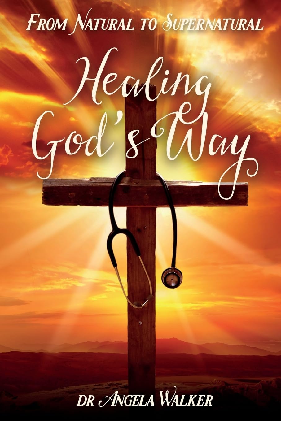 From Natural to Supernatural, HEALING GOD'S WAY Religion & Esotericism