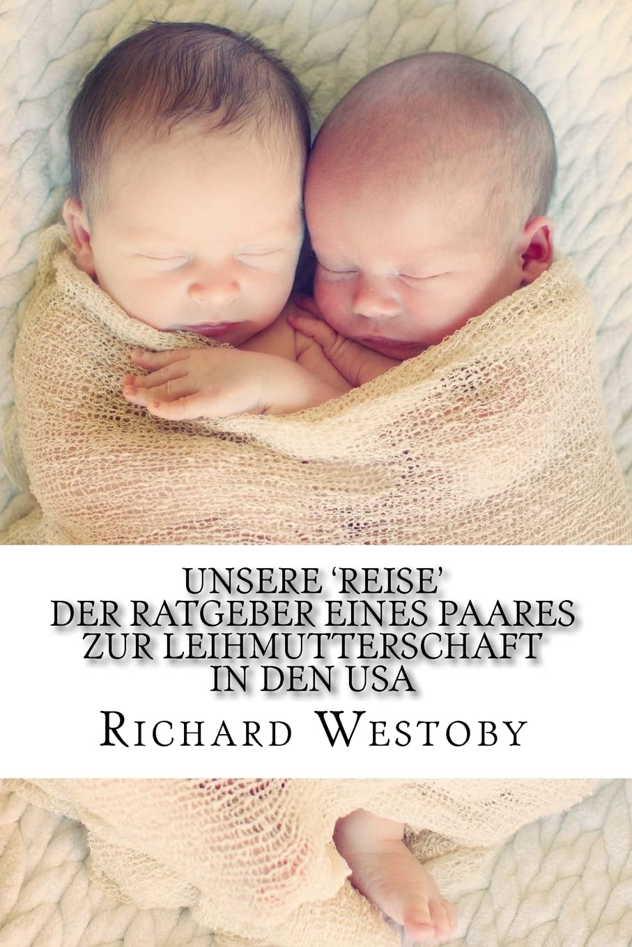 Unsere 'Reise' - Der Ratgeber eines Paares zur Leihmtterschaft in den USA Parents & Children